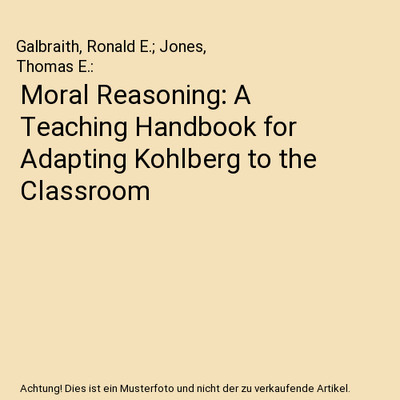 Moral Reasoning: A Teaching Handbook for Adapting Kohlberg to the Classroom, Gal