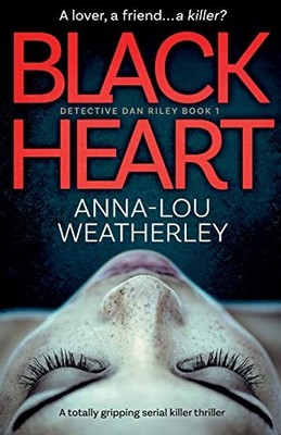 Black Heart: A totally gripping serial killer by Weatherley, Anna-Lou 1786813459