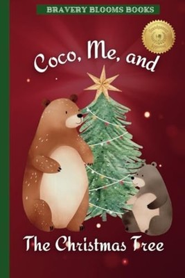 Coco, Me, And The Christmas Tree (paperback) -  NEW Bravery Blooms