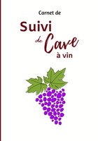 Suivi De Cave à Vin: 100 Fiches Pour Gestion Et Inventaire Des