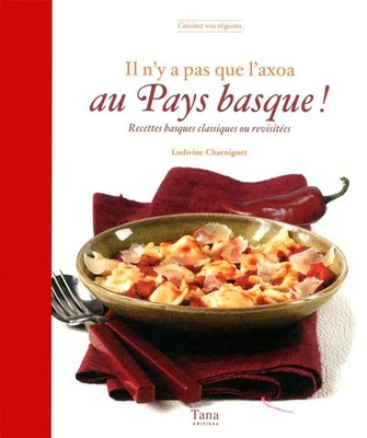 Il n'y a pas que l'axoa au Pays basque !: Recettes ba... by Charniguet, Ludivine