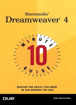 10 Minute Guide to Macromedia Dreamweaver 4 By Zak Ruvalcaba