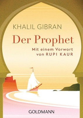 Der Prophet | Khalil Gibran | deutsch | The Prophet. Foreword of Rupi Kaur