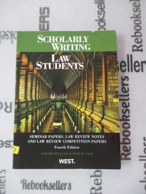 Scholarly Writing for Law Students: Seminar Papers, Law Review Notes & Law R...