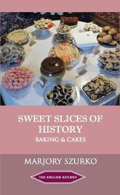 SWEET SLICES OF HISTORY, Marjory Szurko,  Paperbac