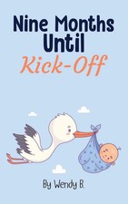Nine Months Until Kick-Off Wendy B. Taschenbuch Englisch 2024 Wendy J Betzold