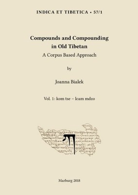 Compounds and Compounding in Old Tibetan. Vol. 1 Joanna Bialek
