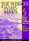 The Wisdom of James Allen : Including As a Man Thinketh, The Path t - ACCEPTABLE