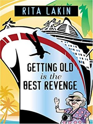 Getting Old Is The Best Revenge Hardcover Rita Lakin