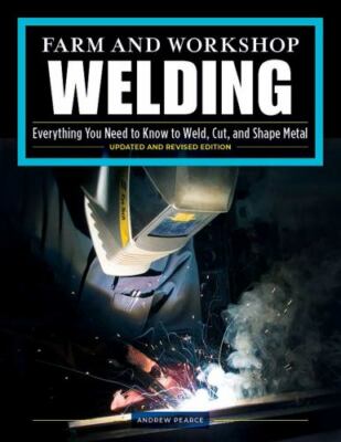 Farm and Workshop Welding, Third Revised Editi- paperback, Pearce, 9781497100404