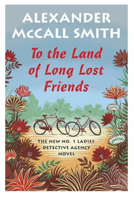 To the Land of Long Lost Friends; N- Alexander McCall Smi, 1524747823, hardcover