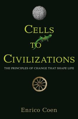 Cells to Civilizations : The Principles of Change That Shape Life
