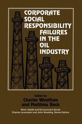 Corporate Social Responsibility Failures in the Oil Industry (Work, Health a...