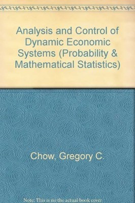 Analysis and Control of Dynamic Economic Systems (Wiley Series in Probabilit...