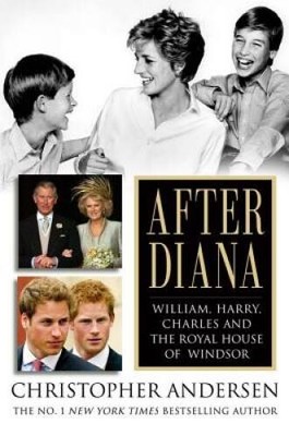 After Diana: William, Harry, Charles, and the Royal House of Windsor - VERY GOOD
