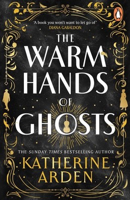 Katherine Arden / The Warm Hands of Ghosts /  9781804948354