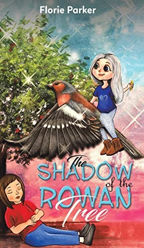 The Shadow of the Rowan Tree By Florie Parker. 9781398433526