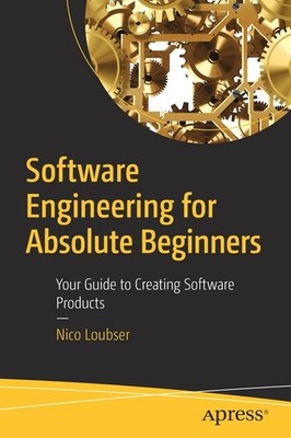 Software Engineering For Absolute Beginners: Your Guide To C...