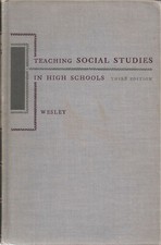Teaching Social Studies In High Schools (Third Edition) by Edgar Wesley (1950)