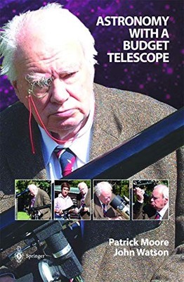 Astronomy with a Budget Telescope (Patrick Moore's Pr by Watson, John 1852335866