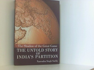 The Shadow of the Great Game: The Untold Story of India's Partition Sarila, Nare