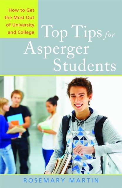 Top Tips for Asperger Students: How to Get the Most Out of University and Colleg