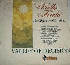 Wally Fowler & The Sego Brothers & Naomi Valley Of Decision Gospel Music LP 22F