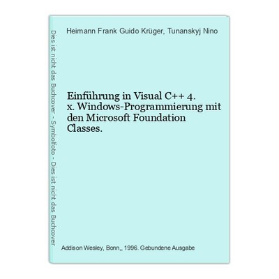 Einführung in Visual C++ 4.x. Windows-Programmierung mit den Microsoft Foundatio