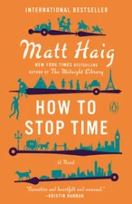 How to Stop Time: A Novel - Paperback By Haig, Matt - VERY GOOD