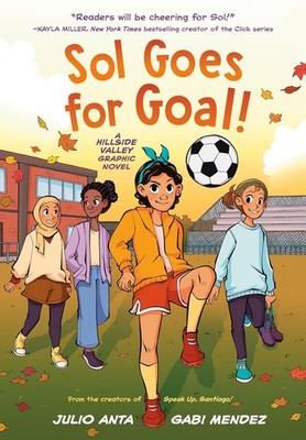 Sol Goes for Goal!: (A Hillside Valley Graphic Novel) Paperback by Julio Anta