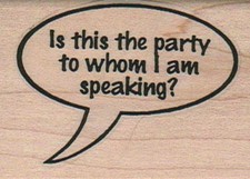 Is This The Party To Whom 1 3/4 x 2 1/4" Rubber Stamp, Word Stamp, Phrase Stamp