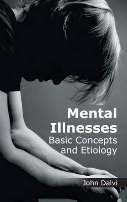 Mental Illnesses: Basic Concepts and Etiology (Hardback)