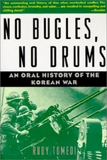 NO BUGLES, NO DRUMS: AN ORAL HISTORY OF THE KOREAN WAR By Rudy Tomedi **Mint**