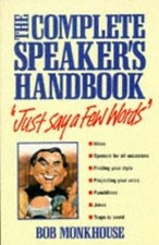 Just Say a Few Words: The Complete Speakers Handbook, Monkhouse, Bob, Used; Good