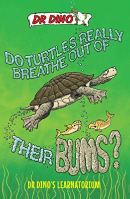 Do Turtles Really Breathe Out Of Their Bums? (Dr Dinos  - Paperback NEW Noel Bot