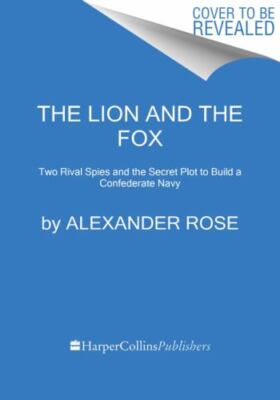 The Lion and the Fox: Two Rival Spies and the Secret Plot to Build a...
