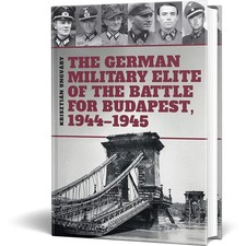 The German Military Elite of the Battle for Budapest 1944-1 PEKO PUBLISHING (...