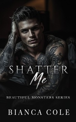 Bianca Cole Shatter Me (Paperback) Beautiful Monsters