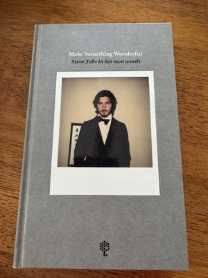 Make Something Wonderful: Steve Jobs in his own words by Steve Jobs Archive Book