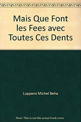mais que font les fees avec toutes ces dents Michel Luppens