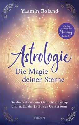 Astrologie - Die Magie deiner Sterne Yasmin Boland