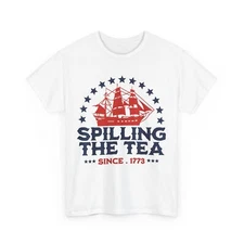 Spilling The Tea Since 1773 4th of July Independence Day Freedom Shirt