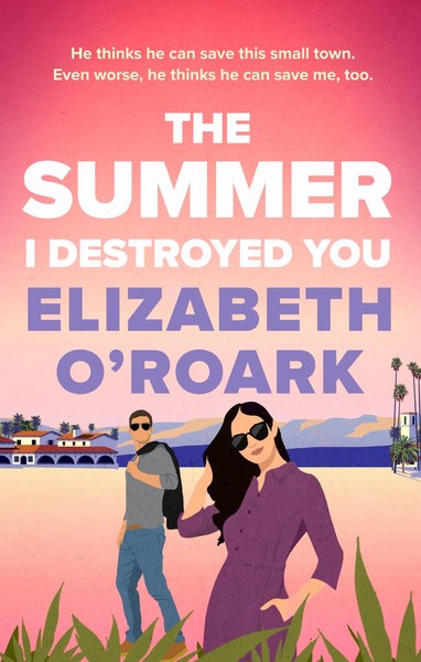 The Summer I Destroyed You | Elizabeth O'roark | Englisch | Taschenbuch | 2024-image