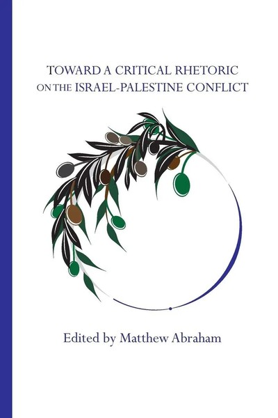 Matthew Abraham | Toward A Critical Rhetoric On The Israel-Palestine Conflict-image