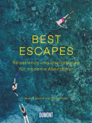 [Travel anywhere (and avoid being a tourist)] ; Best Escapes : Reisetrends und I