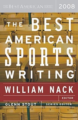 The Best American Sports Writing 2008 (Best American Series) by Nack, William,
