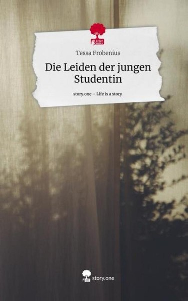 Die Leiden Der Jungen Studentin. Life Is A Story - Story.One Tessa Frobenius-image