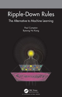 Ripple-Down Rules: The Alternative to Machine Learning by Byeong Ho Kang (Englis