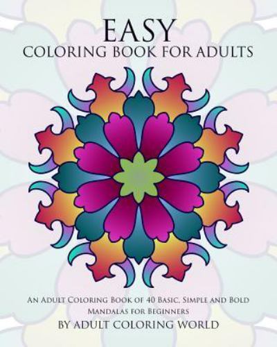 Easy Coloring Book For Adults: An A- paperback, Adult Coloring World, 1522719784