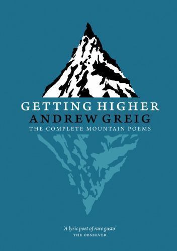 Getting Higher : The Complete Mountain Poems by Andrew Greig and Rory ...